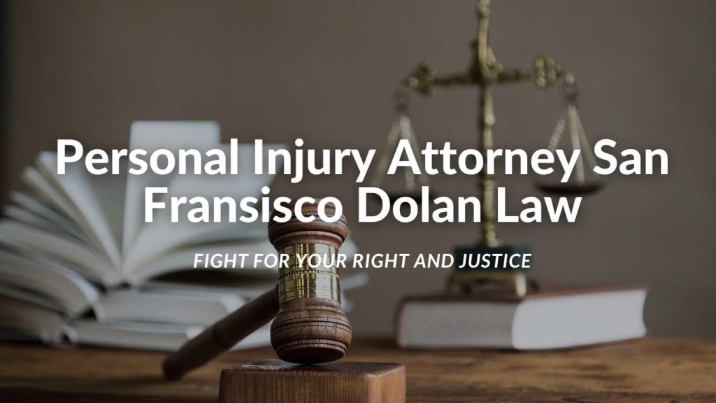 Personal Injury Attorney San Francisco Dolan Law