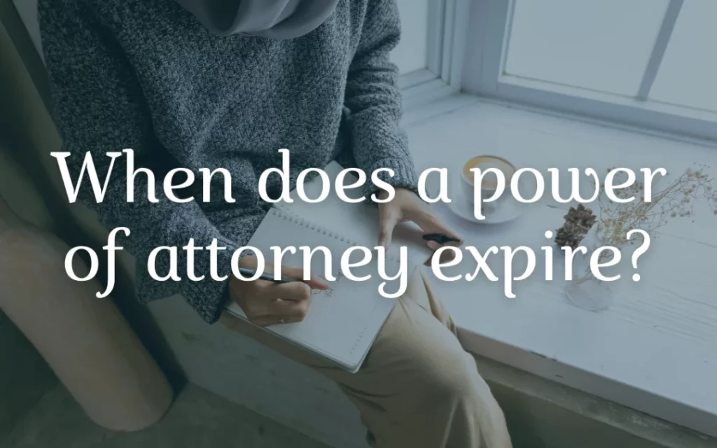 When-does-a-power-of-attorney-expire