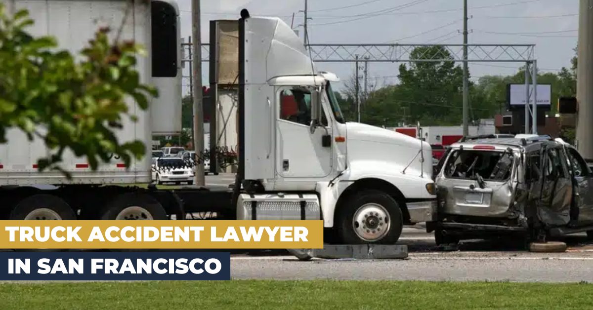 Trusted Truck Accident Lawyer in San Francisco