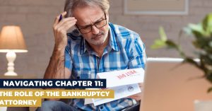 Navigating Chapter 11: The Role of the Bankruptcy Attorney